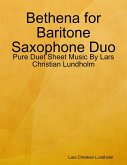 Bethena for Baritone Saxophone Duo - Pure Duet Sheet Music By Lars Christian Lundholm (eBook, ePUB)