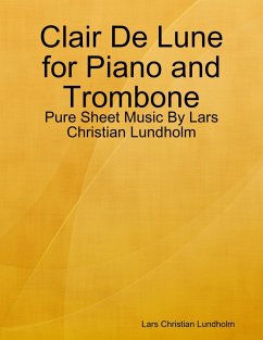 Clair De Lune for Piano and Trombone - Pure Sheet Music By Lars Christian Lundholm (eBook, ePUB) - Lundholm, Lars Christian