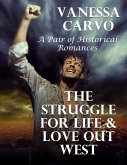 The Struggle for Life & Love Out West: A Pair of Historical Romances (eBook, ePUB)