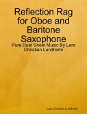 Reflection Rag for Oboe and Baritone Saxophone - Pure Duet Sheet Music By Lars Christian Lundholm (eBook, ePUB)