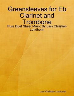 Greensleeves for Eb Clarinet and Trombone - Pure Duet Sheet Music By Lars Christian Lundholm (eBook, ePUB) - Lundholm, Lars Christian