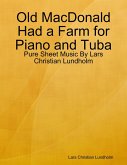 Old MacDonald Had a Farm for Piano and Tuba - Pure Sheet Music By Lars Christian Lundholm (eBook, ePUB)