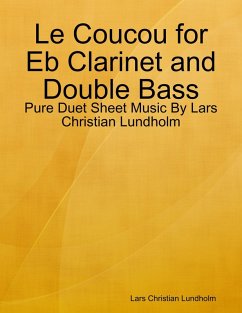 Le Coucou for Eb Clarinet and Double Bass - Pure Duet Sheet Music By Lars Christian Lundholm (eBook, ePUB) - Lundholm, Lars Christian