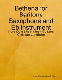 Bethena for Baritone Saxophone and Eb Instrument - Pure Duet Sheet Music By Lars Christian Lundholm (eBook, ePUB)