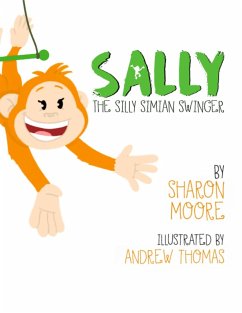 Sally the Silly Simian Swinger (eBook, ePUB) - Moore, Sharon; Thomas, Andrew