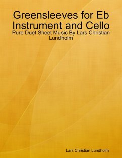 Greensleeves for Eb Instrument and Cello - Pure Duet Sheet Music By Lars Christian Lundholm (eBook, ePUB) - Lundholm, Lars Christian