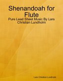 Shenandoah for Flute - Pure Lead Sheet Music By Lars Christian Lundholm (eBook, ePUB)
