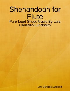 Shenandoah for Flute - Pure Lead Sheet Music By Lars Christian Lundholm (eBook, ePUB) - Lundholm, Lars Christian