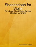 Shenandoah for Violin - Pure Lead Sheet Music By Lars Christian Lundholm (eBook, ePUB)