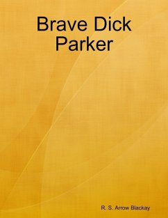 Brave Dick Parker (eBook, ePUB) - Blackay, R. S. Arrow