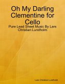 Oh My Darling Clementine for Cello - Pure Lead Sheet Music By Lars Christian Lundholm (eBook, ePUB)