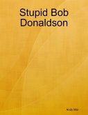 Stupid Bob Donaldson (eBook, ePUB)