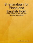 Shenandoah for Piano and English Horn - Pure Sheet Music By Lars Christian Lundholm (eBook, ePUB)