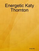 Energetic Katy Thornton (eBook, ePUB) Energetic Katy Thornton (eBook, ePUB)