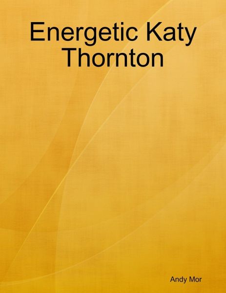 Energetic Katy Thornton (eBook, ePUB) Energetic Katy Thornton (eBook, ePUB)