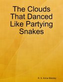 The Clouds That Danced Like Partying Snakes (eBook, ePUB)