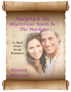 Margery & the Mysterious Booth In the Market: A Mail Order Bride Romance (eBook, ePUB) - Milstead, Doreen