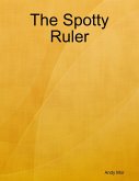 The Spotty Ruler (eBook, ePUB) The Spotty Ruler (eBook, ePUB)
