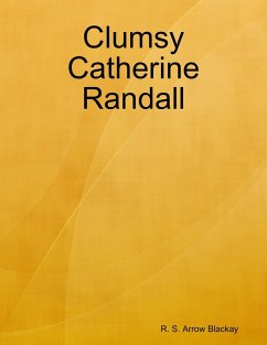 Clumsy Catherine Randall (eBook, ePUB) - Blackay, R. S. Arrow