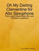 Oh My Darling Clementine for Alto Saxophone - Pure Lead Sheet Music By Lars Christian Lundholm (eBook, ePUB)