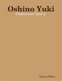 Oshino Yuki: Undercover Idol 2 (eBook, ePUB)