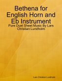 Bethena for English Horn and Eb Instrument - Pure Duet Sheet Music By Lars Christian Lundholm (eBook, ePUB) Bethena for English Horn and Eb Instrument - Pure Duet Sheet Music By Lars Christian Lundholm (eBook, ePUB)