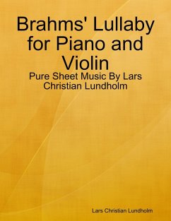 Cover Brahms' Lullaby for Piano and Violin - Pure Sheet Music By Lars Christian Lundholm (eBook, ePUB)