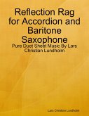 Reflection Rag for Accordion and Baritone Saxophone - Pure Duet Sheet Music By Lars Christian Lundholm (eBook, ePUB)