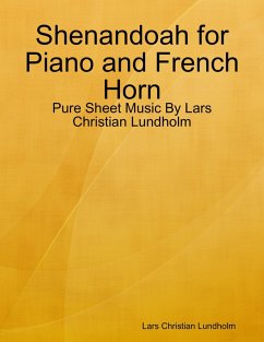 Shenandoah for Piano and French Horn - Pure Sheet Music By Lars Christian Lundholm (eBook, ePUB) Cover Shenandoah for Piano and French Horn - Pure Sheet Music By Lars Christian Lundholm (eBook, ePUB)