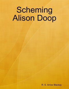 Scheming Alison Doop (eBook, ePUB) - Blackay, R. S. Arrow
