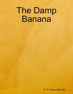 The Damp Banana (eBook, ePUB) - Blackay, R. S. Arrow