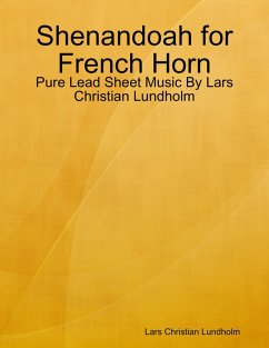 Shenandoah for French Horn - Pure Lead Sheet Music By Lars Christian Lundholm (eBook, ePUB) - Lundholm, Lars Christian