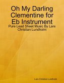 Oh My Darling Clementine for Eb Instrument - Pure Lead Sheet Music By Lars Christian Lundholm (eBook, ePUB)