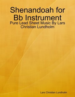 Shenandoah for Bb Instrument - Pure Lead Sheet Music By Lars Christian Lundholm (eBook, ePUB) - Lundholm, Lars Christian