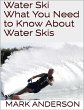 Water Ski: What You Need to Know About... - Bild 1