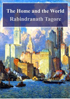 The Home and the World (eBook, PDF) - Tagore, Rabindranath