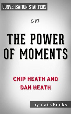 The Power of Moments: by Chip Heath and Dan Heath   Conversation Starters (eBook, ePUB) - dailyBooks