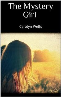 The Mystery Girl (eBook, ePUB) - Wells, Carolyn
