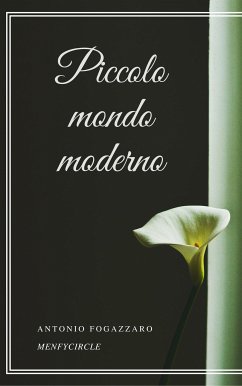 Piccolo mondo moderno (eBook, ePUB) - Fogazzaro, Antonio