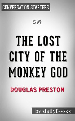 The Lost City of the Monkey God: by Douglas Preston   Conversation Starters (eBook, ePUB) - dailyBooks