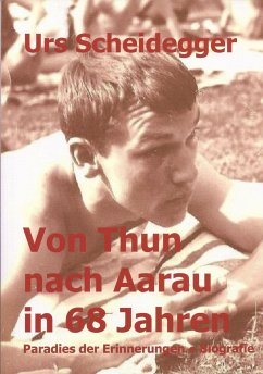 Von Thun nach Aarau in 68 Jahren (eBook, ePUB) - Scheidegger, Urs