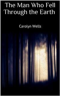 The Man Who Fell Through the Earth (eBook, ePUB) - Wells, Carolyn