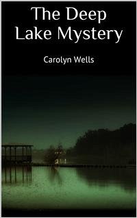 The Deep Lake Mystery (eBook, ePUB) - Wells, Carolyn