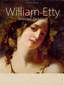 William Etty: Selected Paintings (Colour Plates) (eBook, ePUB) - Furey, Kathlin