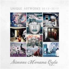 Unique Artworks 2012-2017   Simone Morana Cyla (eBook, PDF) - Morana Cyla, Simone