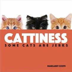 Cattiness: Some Cats Are Jerks - Cioffi, Margaret