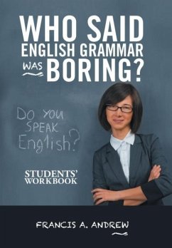 Who Said English Grammar Was Boring? - Andrew, Francis A.