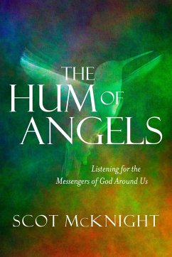 The Hum of Angels: Listening for the Messengers of God Around Us - Mcknight, Scot