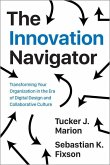 The Innovation Navigator: Transforming Your Organization in the Era of Digital Design and Collaborative Culture