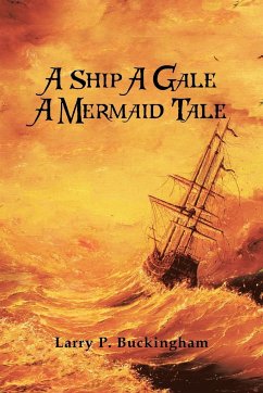 A Ship A Gale A Mermaid Tale - Buckingham, Larry P.